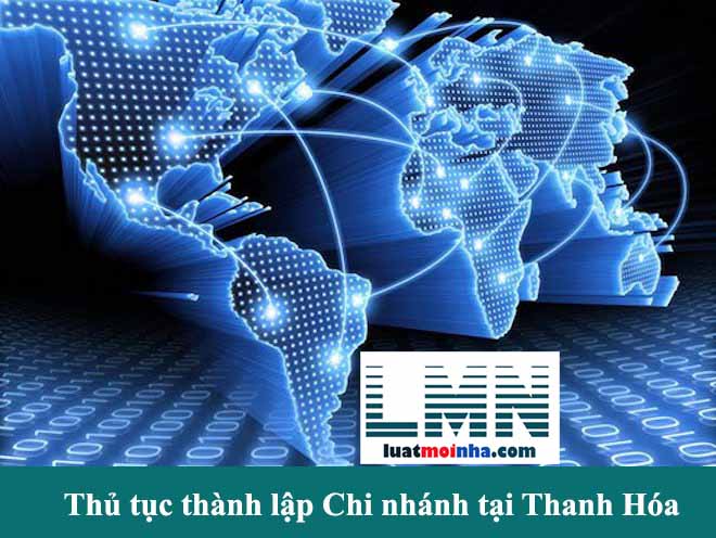 Thủ tục thành lập chi nhánh tại Thanh Hóa